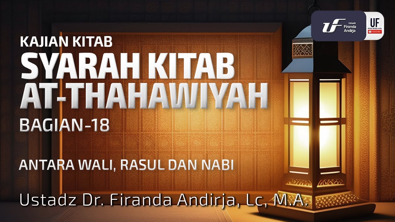 Syarah Kitab Ath-thahawiyah #18: Antara Wali, Rasul & Nabi - Ustadz Dr. Firanda Andirja M.A