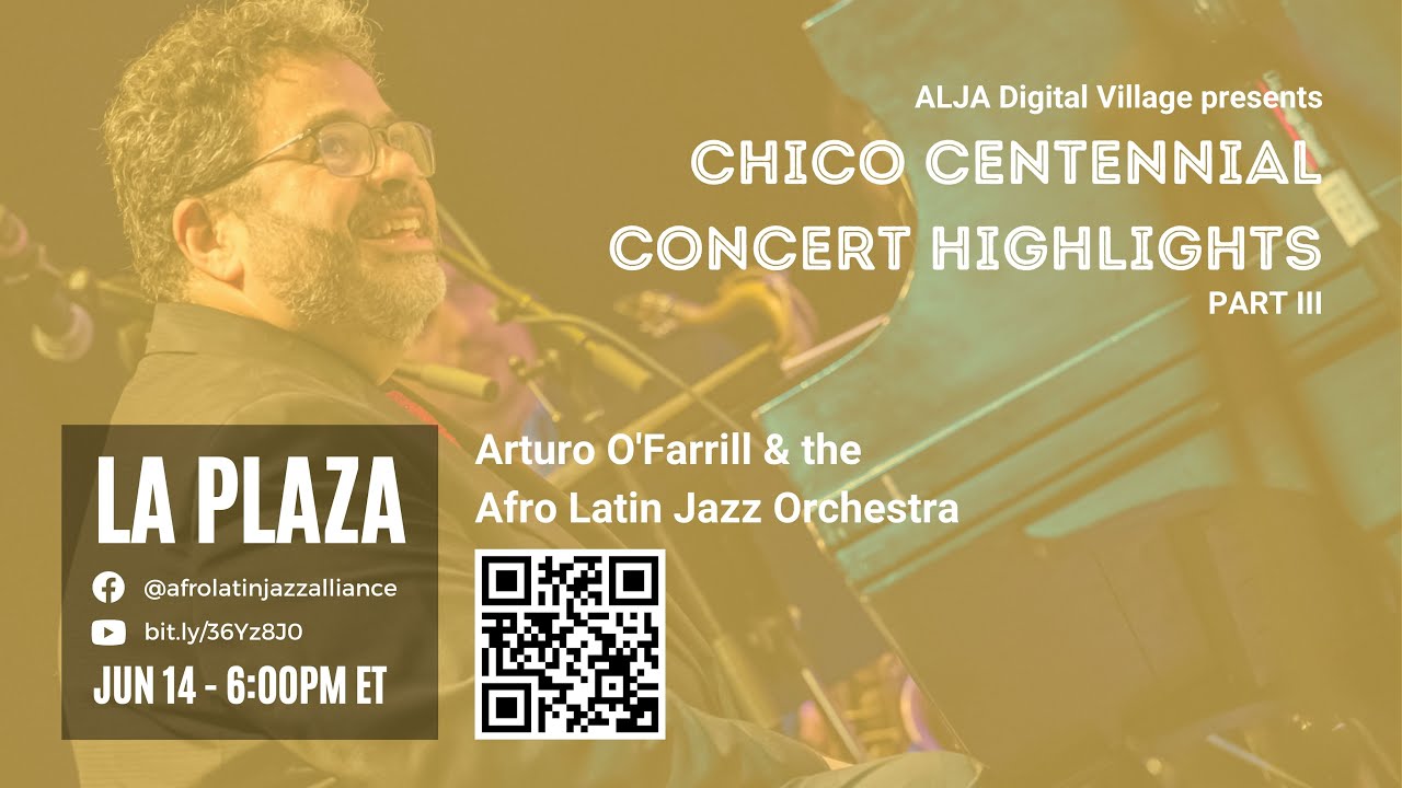 La Plaza @ ALJA Digital Village | Chico O’Farrill Centennial Concert Highlights, pt 3
