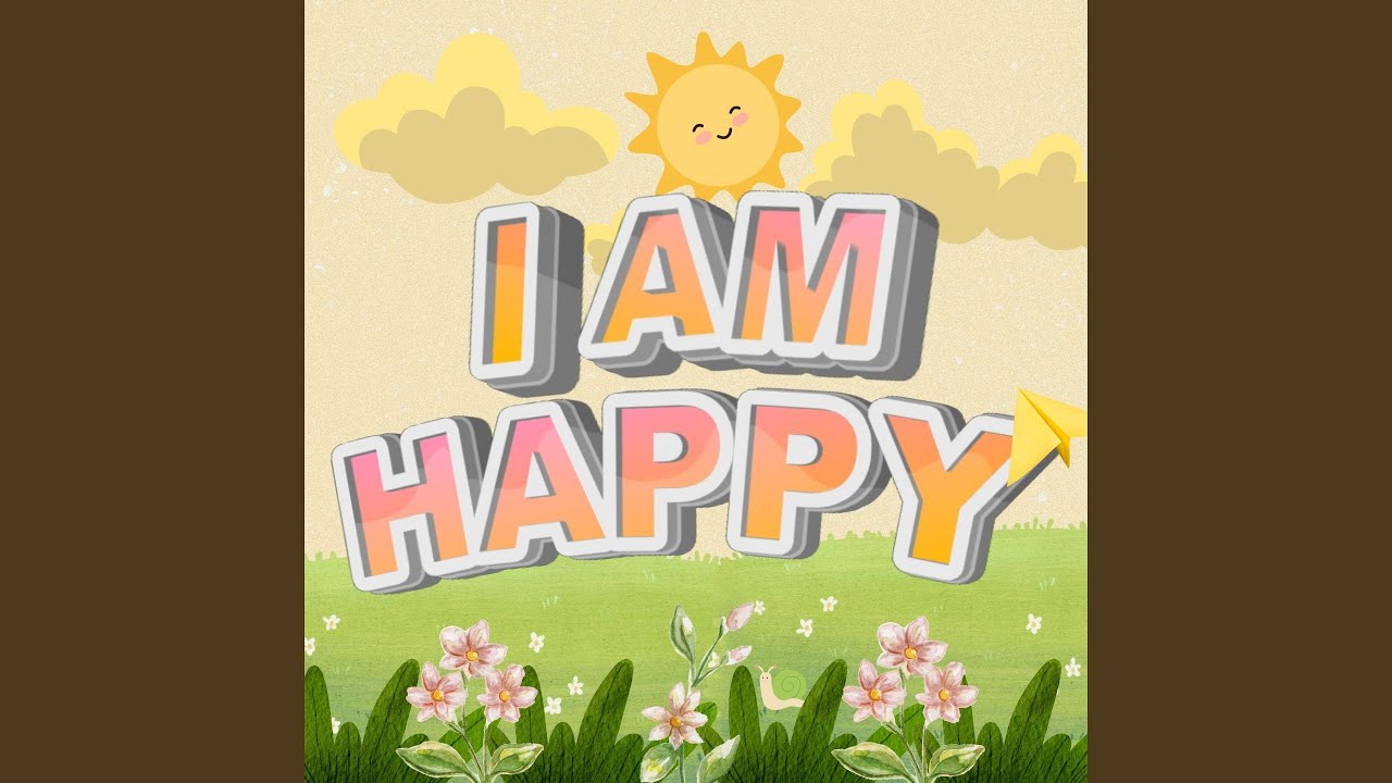 I Am Happy