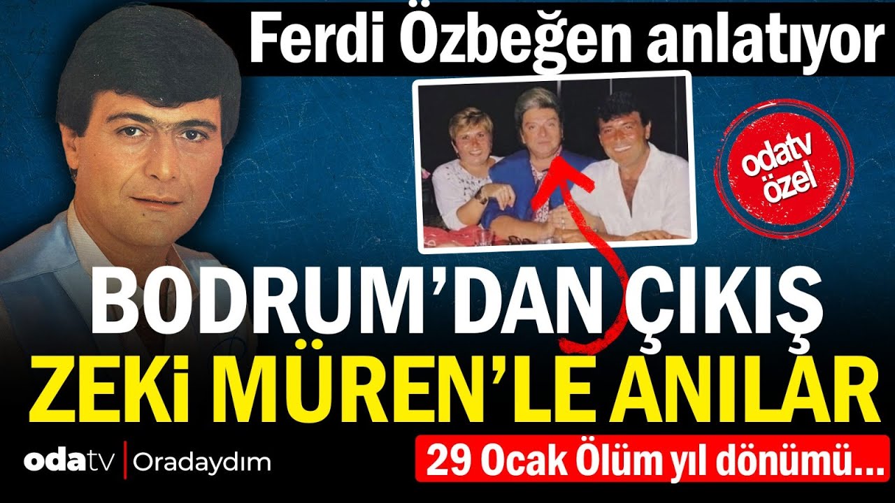 Ferdi Özbeğen Oradaydım'a anlatıyor: Bodrum'dan çıkış... Zeki Müren'le anıları