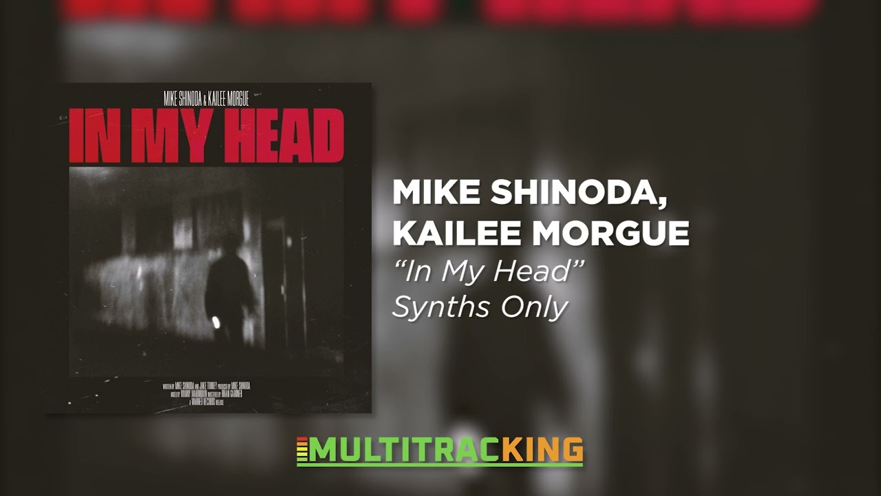Mike Shinoda, Kailee Morgue - In My Head (Synths Only)
