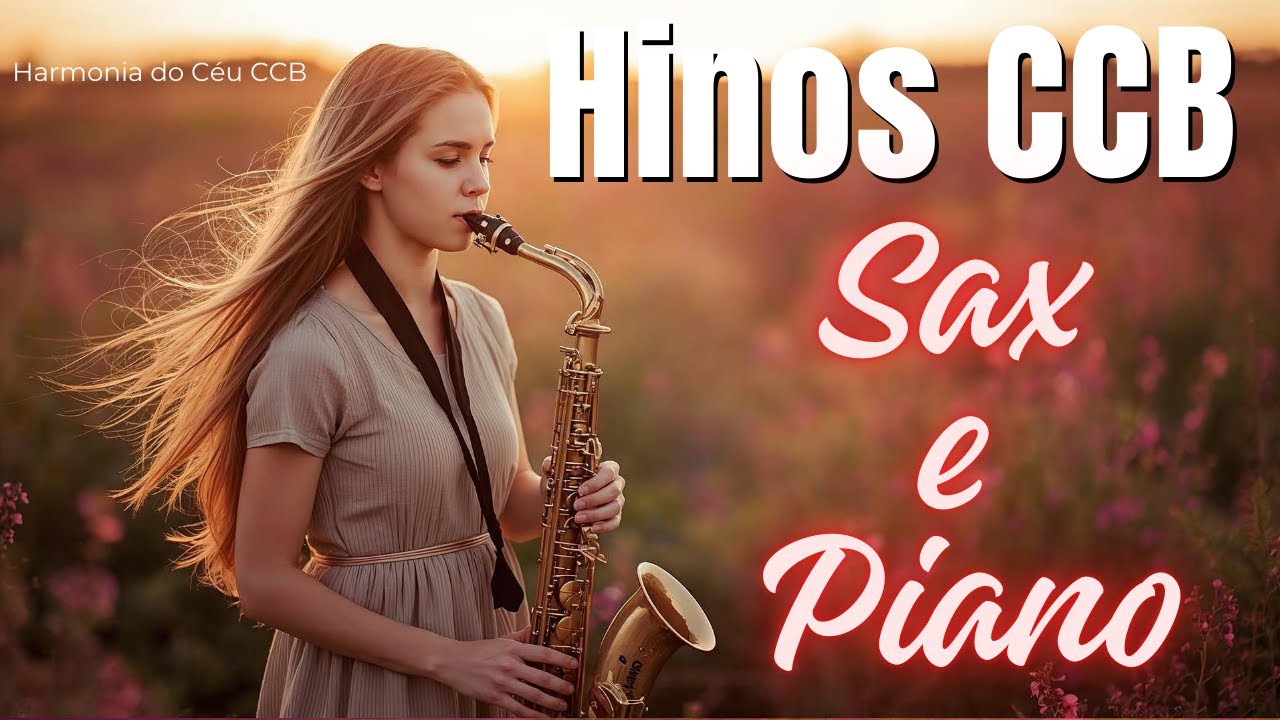 Seleção de Hinos CCB - Sax / Piano -Louvor, Paz e Comunhão #hinosinstrumentais #hinosccborquestrado
