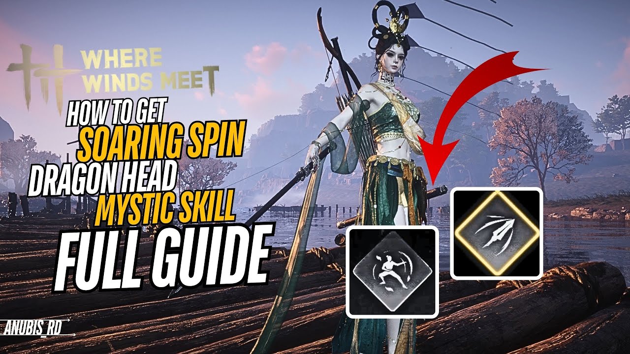 How To Get Soaring Spin & Dragon Head Mystic Skill in Where Winds Meet (Full Guide)
