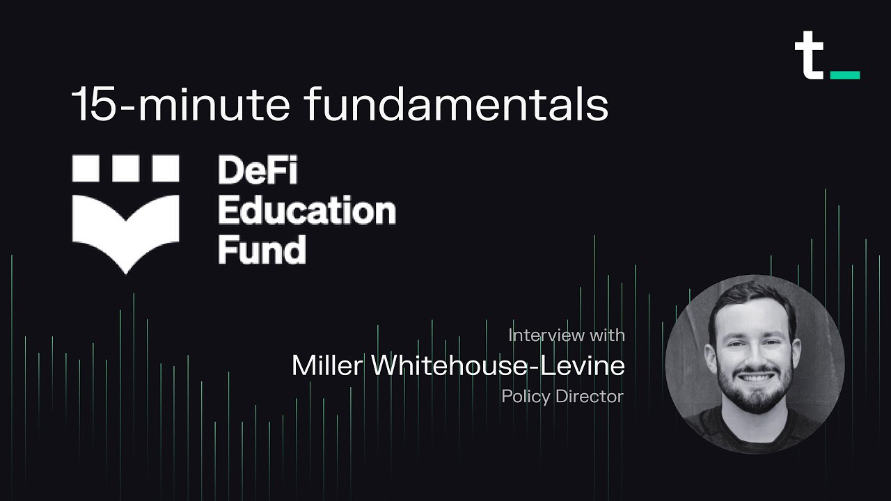 DeFi Education Fund – Policy education and advocacy to help DeFi | 15-minute fundamentals ep. 30