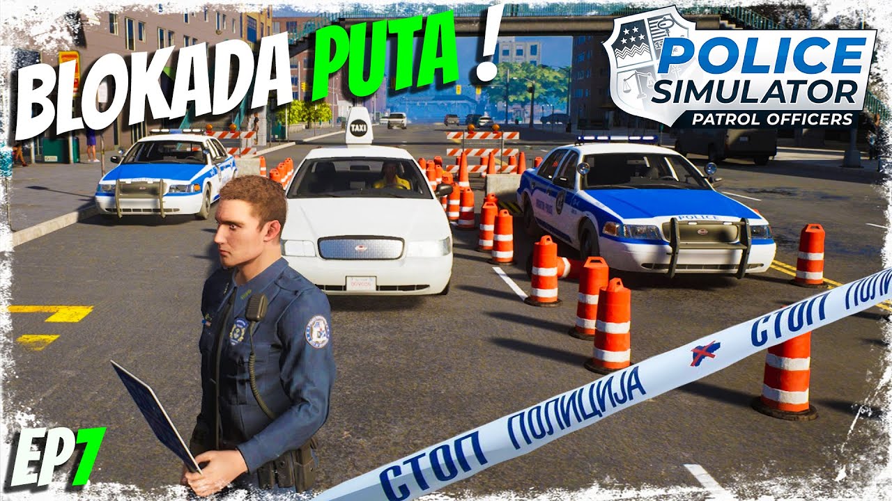 PRETRESAM & HAPSIM LJUDE NA BLOKADI PUTA! *Patrolna Policija* EP7