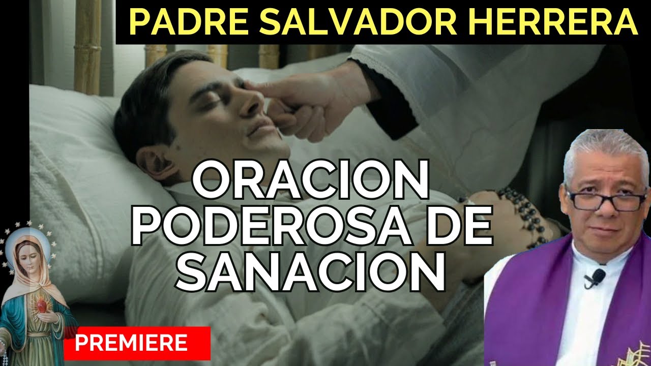 Oración poderosa de Sanación con el Padre Salvador Herrera. #oracióndesanación #salvadorherrera