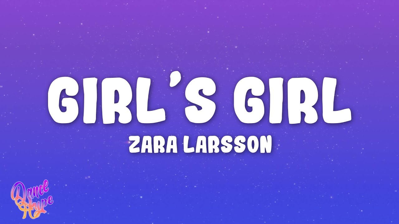 Zara Larsson - Girl’s Girl