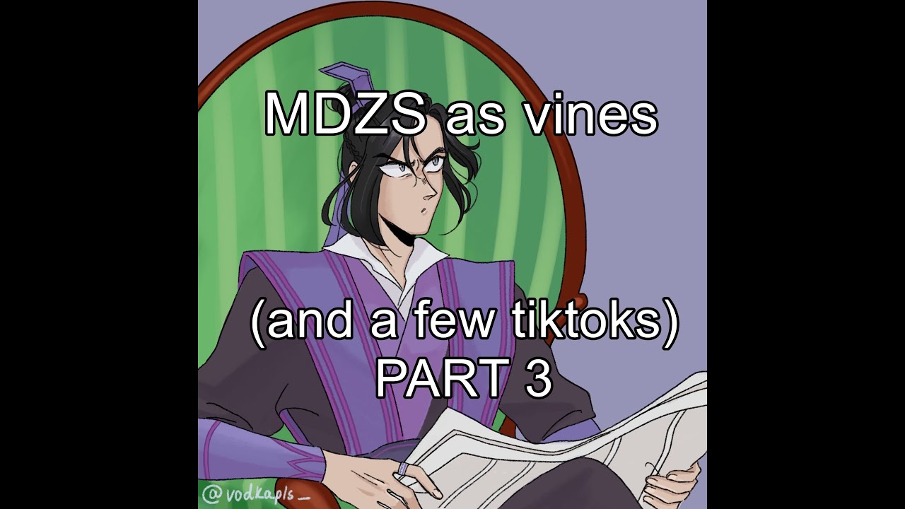 MDZS but as vines (and a few tiktoks) part3