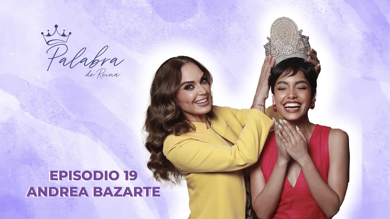 Palabra de Reina por Lupita Jones l Episodio 19 I Andrea Bazarte I Reina Hispanoamericana 2021