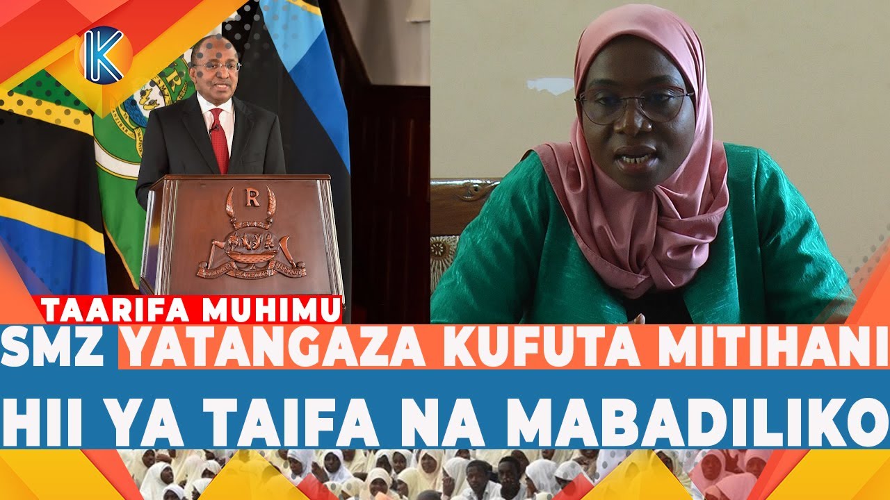 UFAFANUZI ! SMZ YATANGAZA KUIFUTA 'MITIHANI HII YA TAIFA' NA MFUMO WA MPYA ELIMU Z'BAR