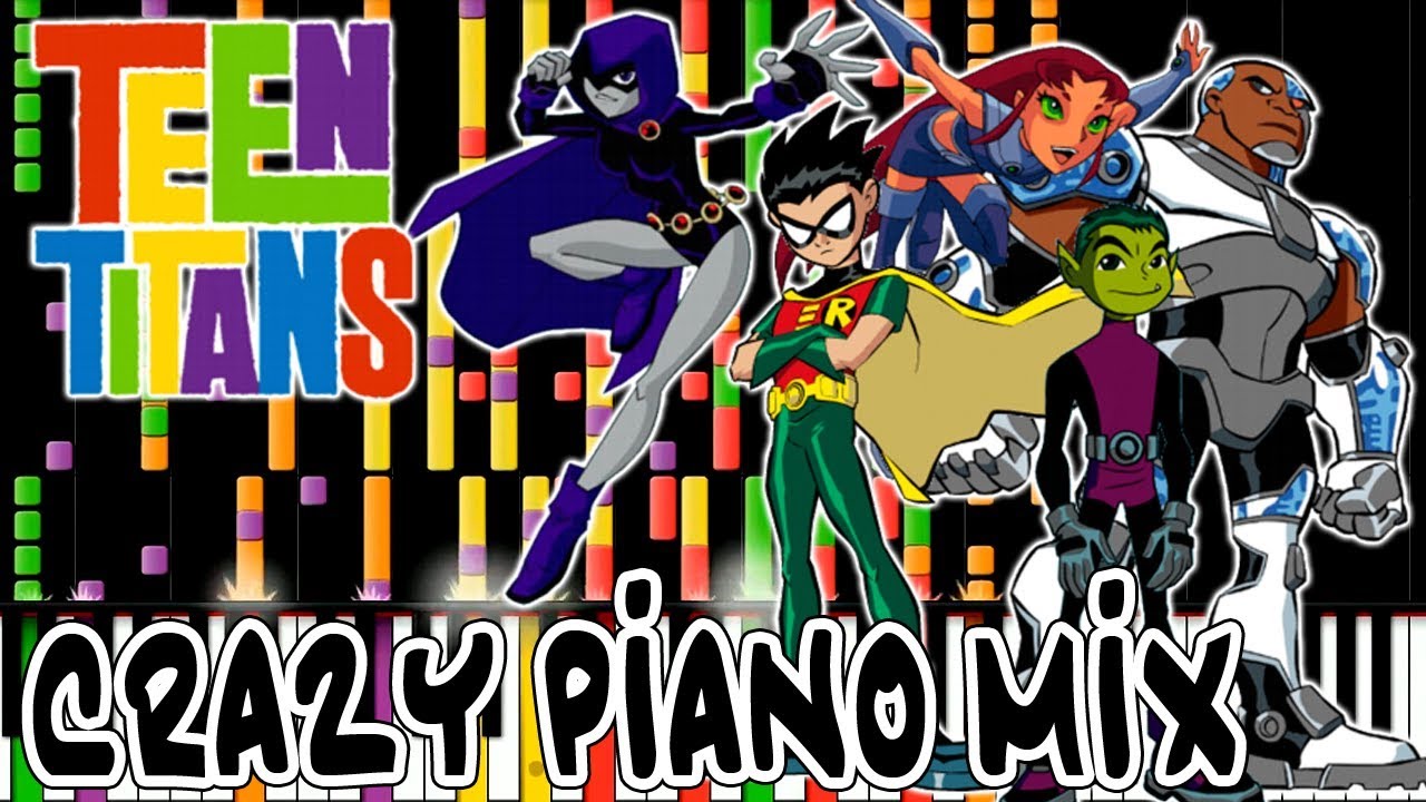 Crazy Piano Mix! TEEN TITANS THEME SONG!