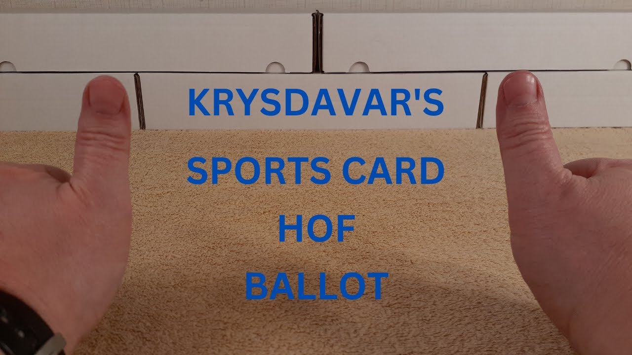 KRYSDAVAR'S 2023 YOUTUBE SPORTS CARD HALL OF FAME BALLOT