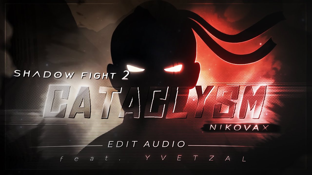 Yvetzal - Cataclysm x Shadow Fight 2 [edit audio]