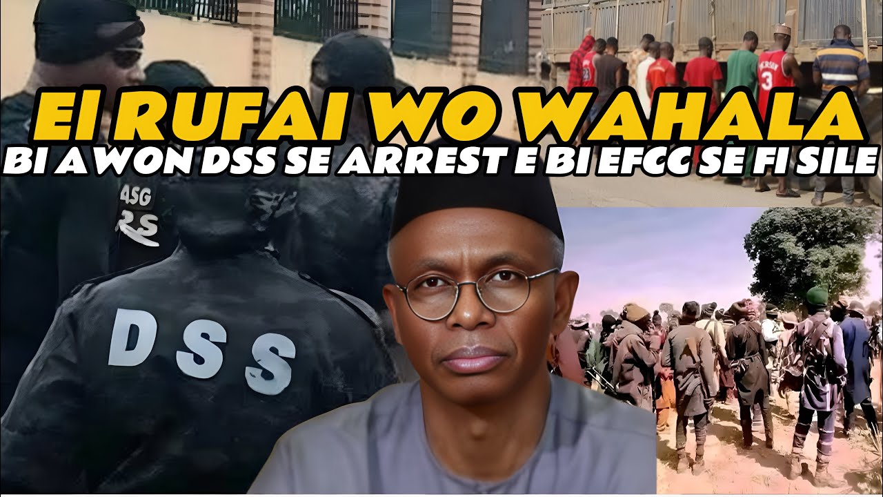 WAHALA NLA DE BA EL RUFAI BI AJO DSS TUN SE REARREST E BI EFCC SE FI SILE…ALUMONI TINWON JI NI SAKI.