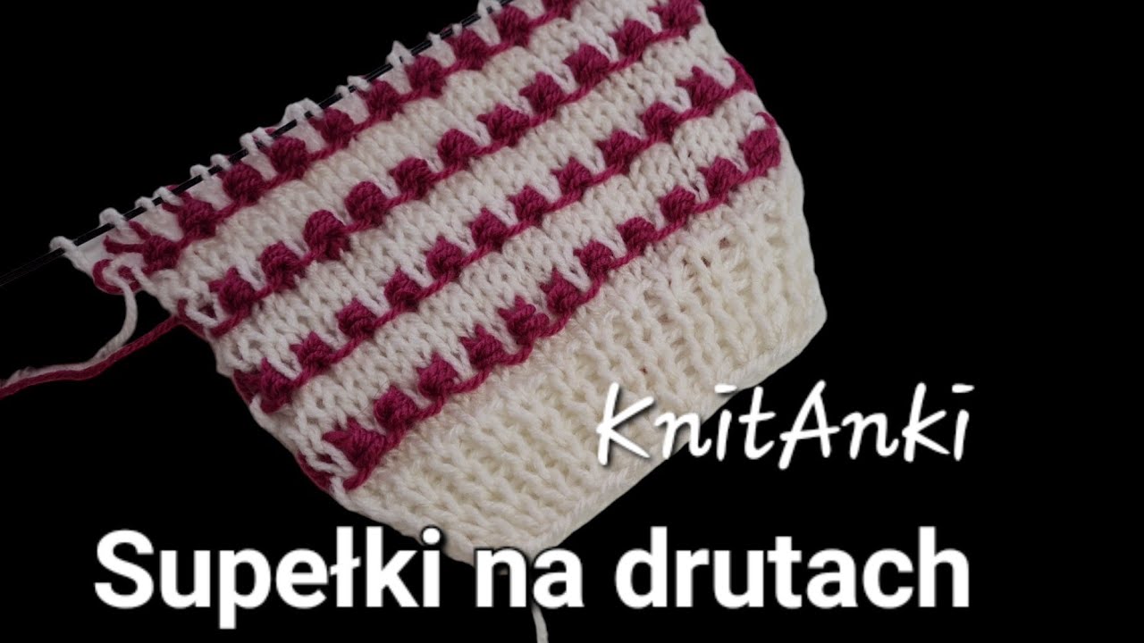 Supełki na drutach #KnitAnki #druty #nadrutach #knittingpattern #knitted #stricken #insporation