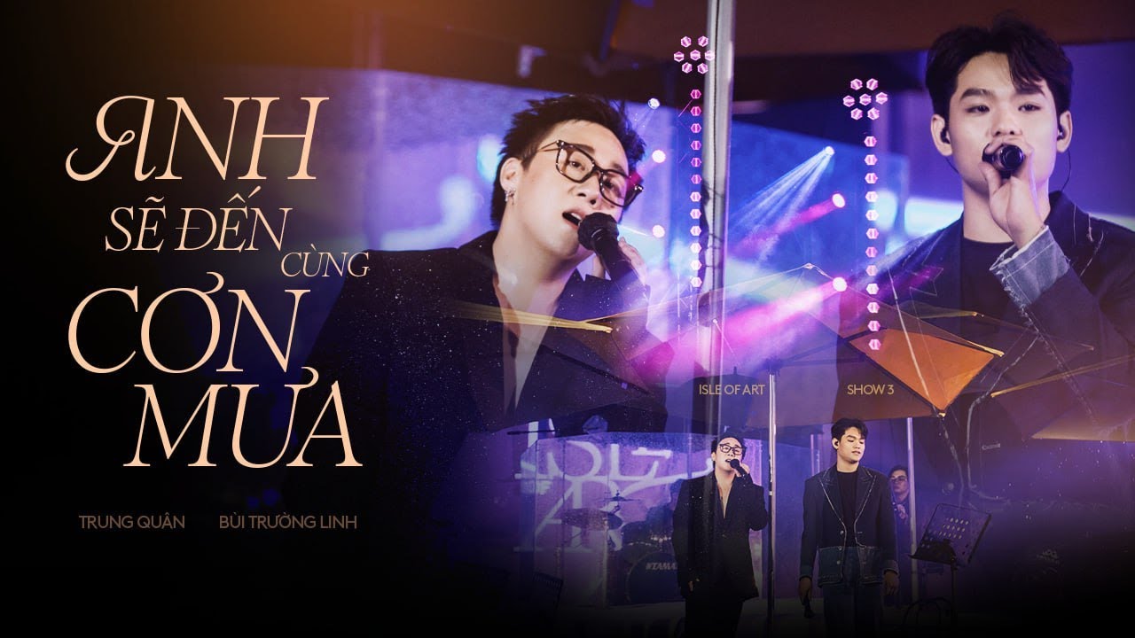 ANH SẼ ĐẾN CÙNG CƠN MƯA - Trung Quân & Bùi Trường Linh | Live at ISLE OF ART