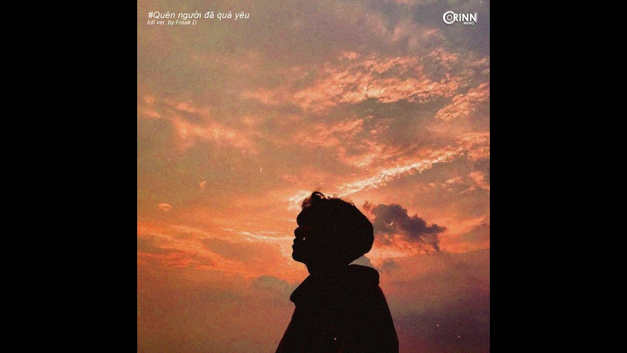 Quên Người Đã Quá Yêu (Lofi Ver.) - Hà Duy Thái x Freak D x DC Tâm