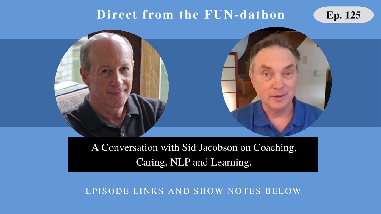 Episode 125 - A conversation with Sid Jacobson on Coaching, Caring,  NLP and Learning