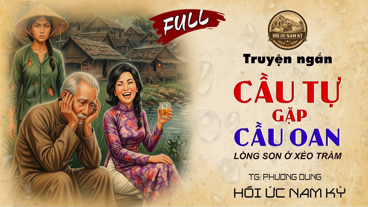 Chuyện Xưa Dễ Ngủ  Cầu Tự Gặp Cầu Oan – Lòng Son Ở Xẻo Tràm  Nghe Là Ngủ Ngon