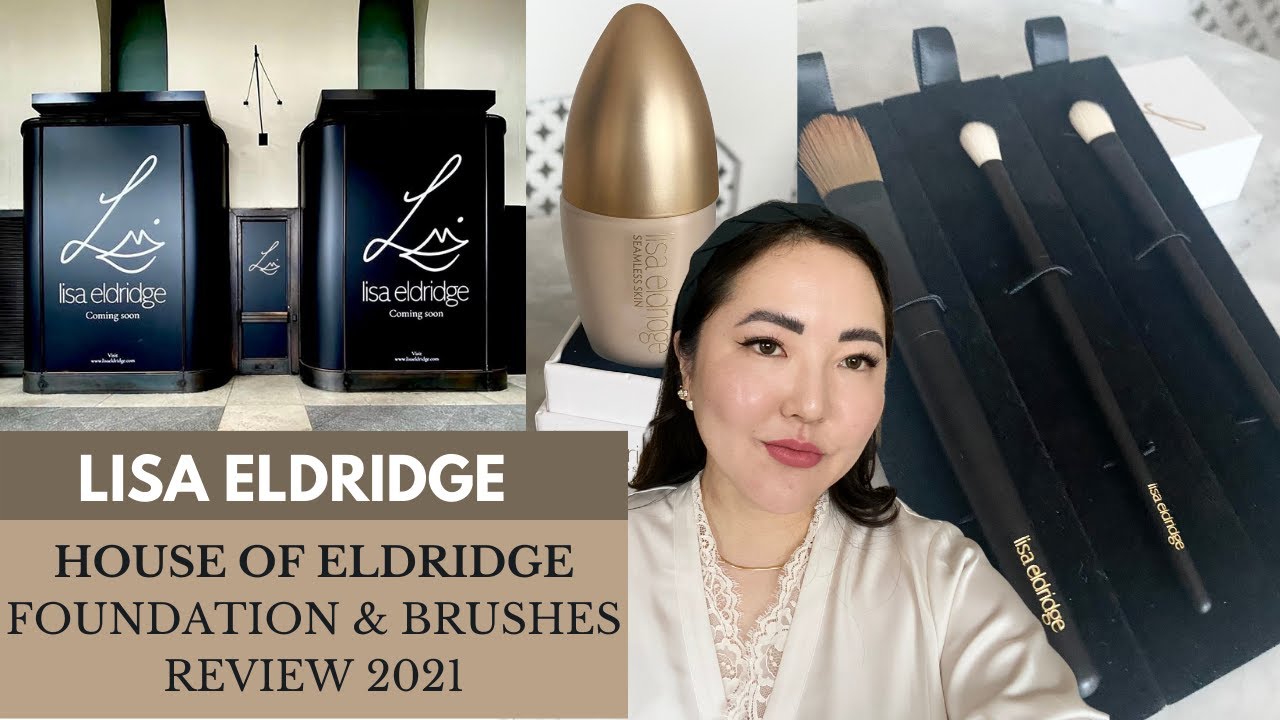 LISA ELDRIDGE | HOUSE OF ELDRIDGE VISIT, SEAMLESS SKIN FOUNDATION & MAKEUP BRUSHES REVIEW