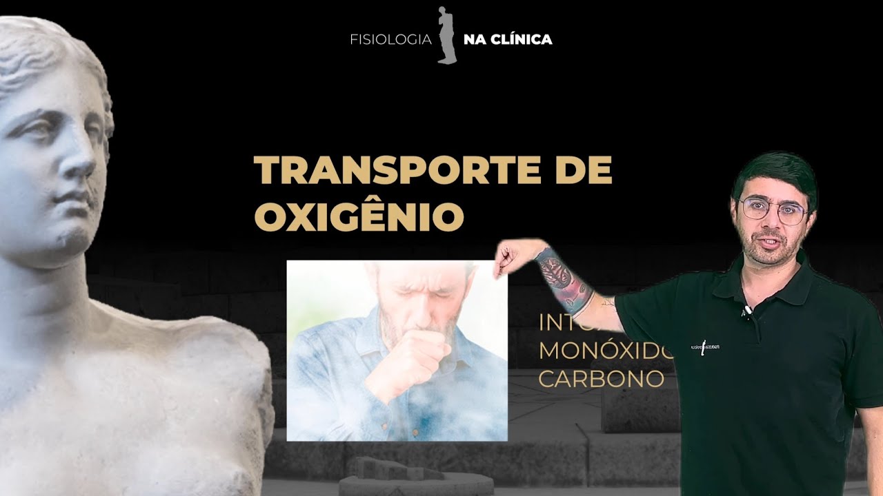 Transporte de Oxigênio e Intoxicação por Monóxido de Carbono | Fisiologia na Clínica