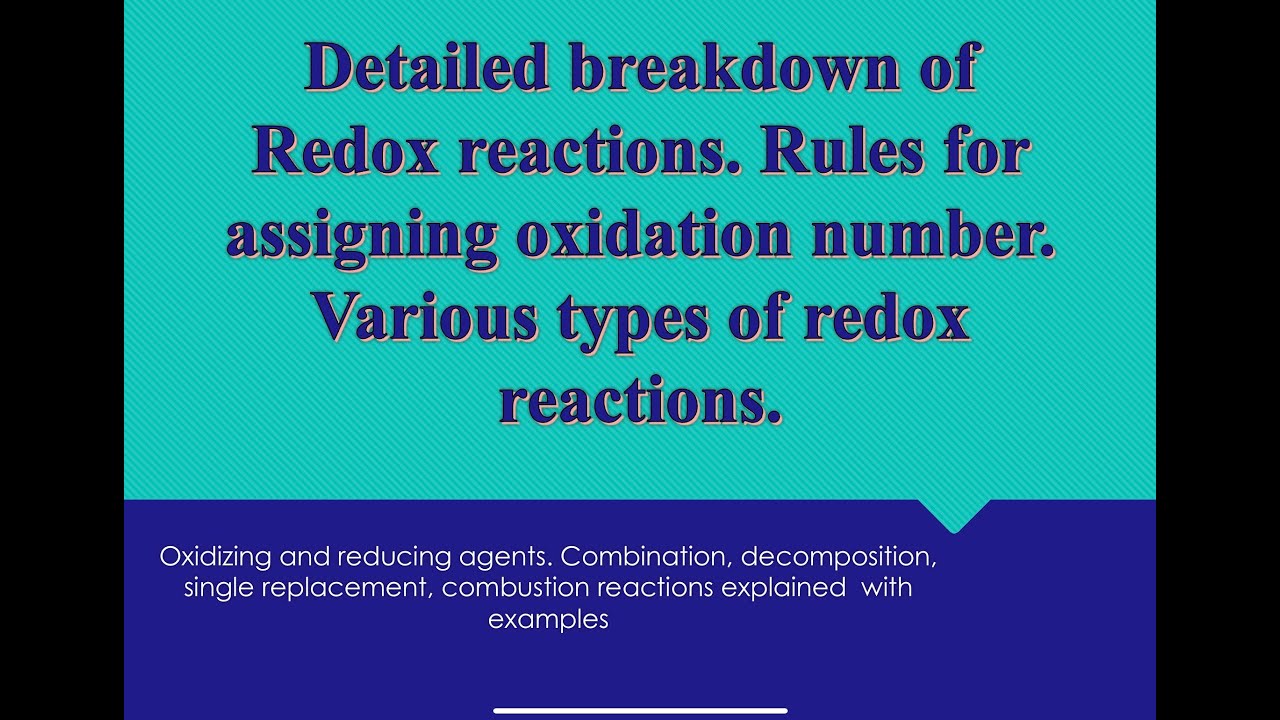 Detailed breakdown of Redox reactions.assigning oxidation number. Various types of redox reactions.