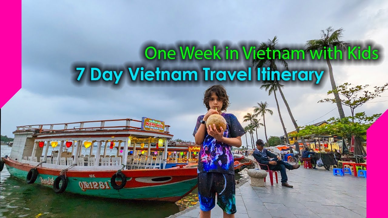 Vietnam with Kids one week itinerary