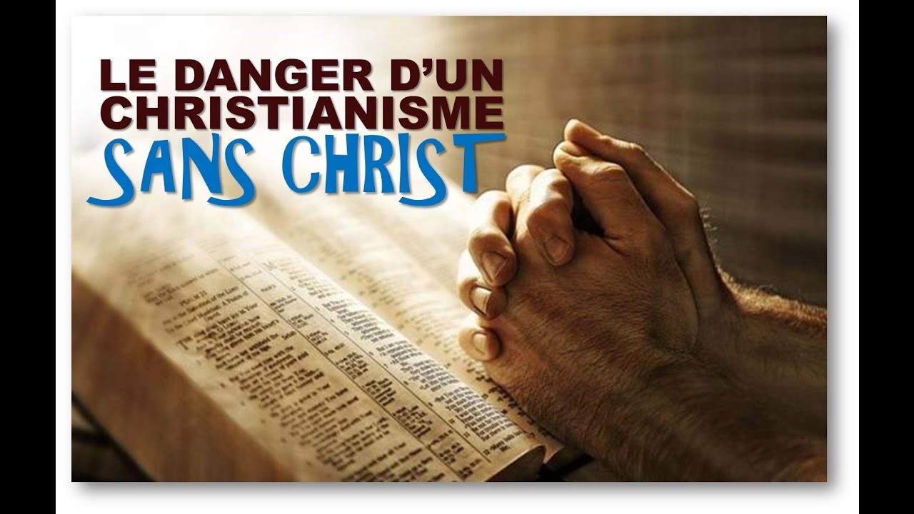 Le Danger d'un Christianisme sans Christ