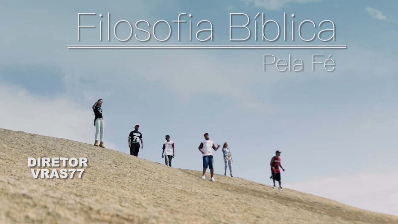 Filosofia B&iacute;blica (Pela F&eacute;)ᴴᴰ Clipe Oficial