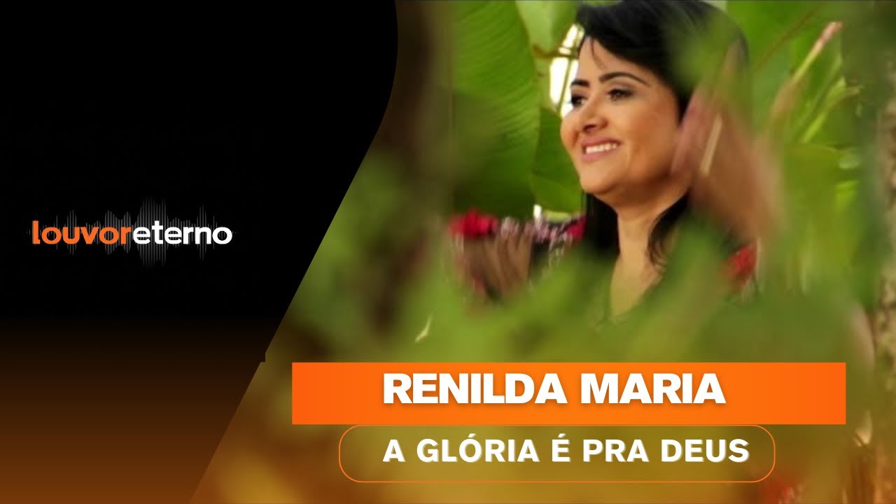 Renilda Maria - A Gl&oacute;ria &eacute; pra Deus (V&igrave;deo Oficial)