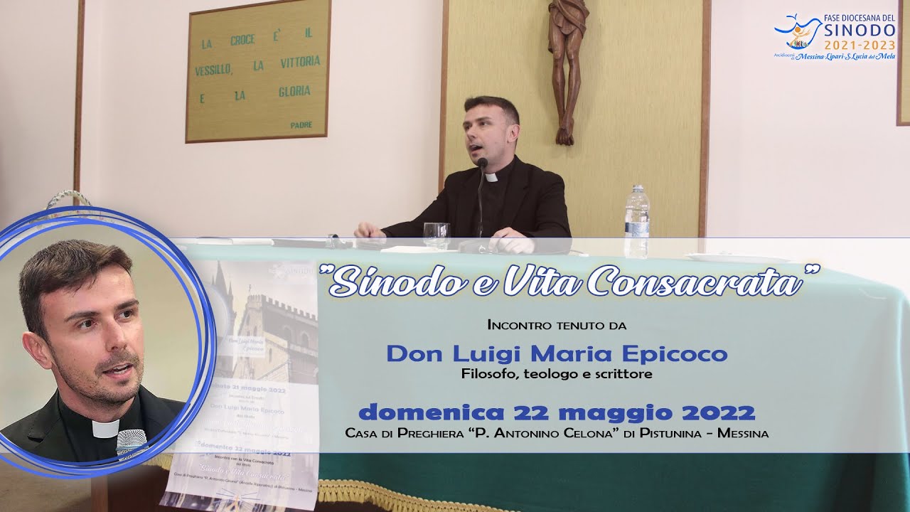 Sinodo e Vita Consacrata - Relazione di Don Luigi Maria Epicoco - 22/05/2022