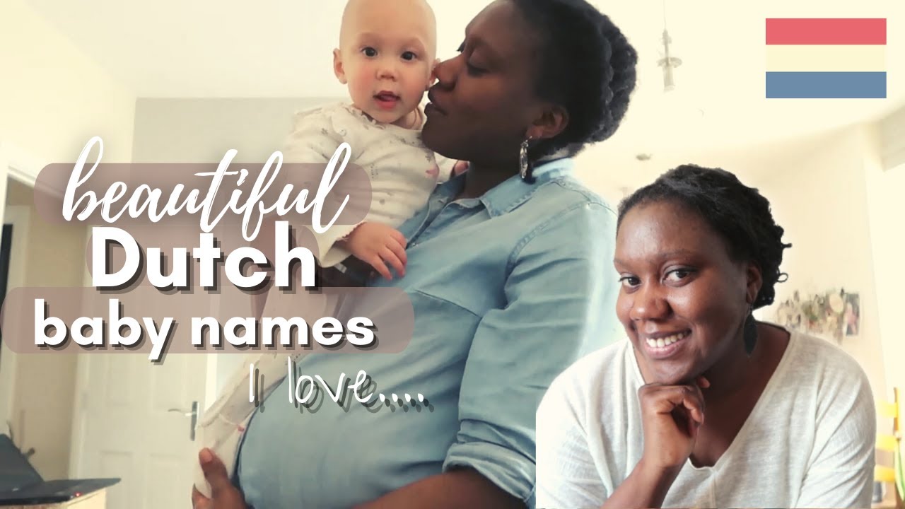 The Most Beautiful Dutch Baby Names | Some Traditional and old | Babynamen 2021