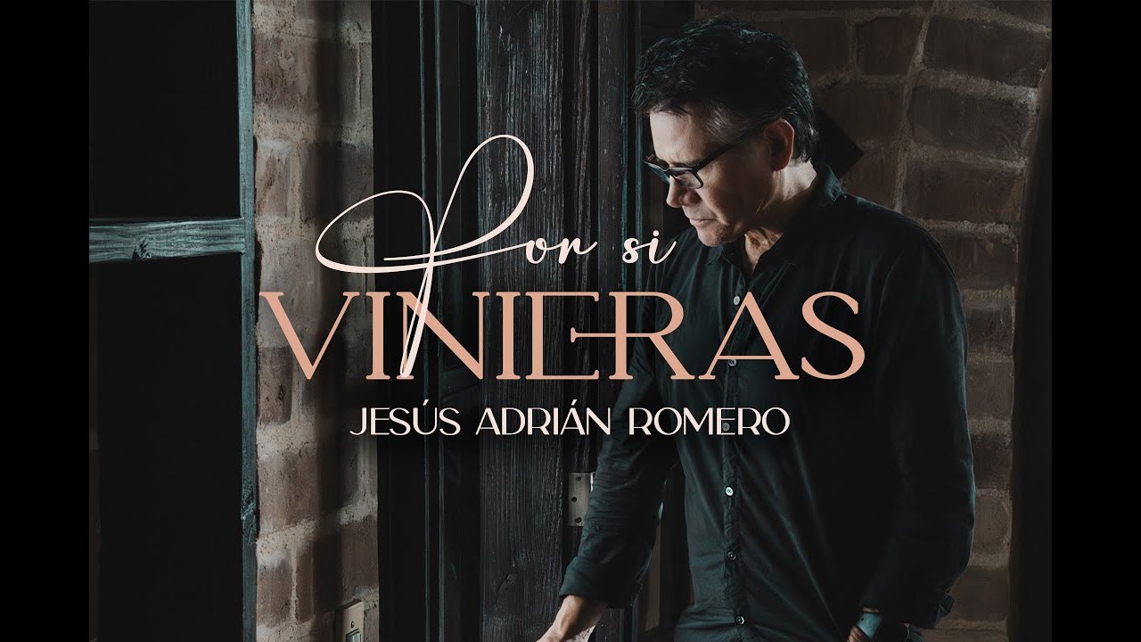 Jes&uacute;s Adri&aacute;n Romero - Por Si Vinieras (Video Oficial)