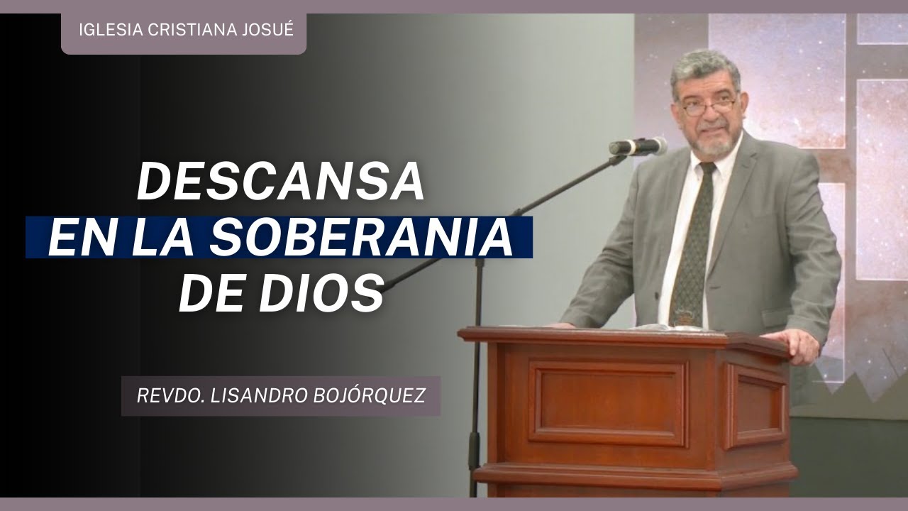 Descansa en La Soberania de Dios | Rev. Lisandro Bojórquez