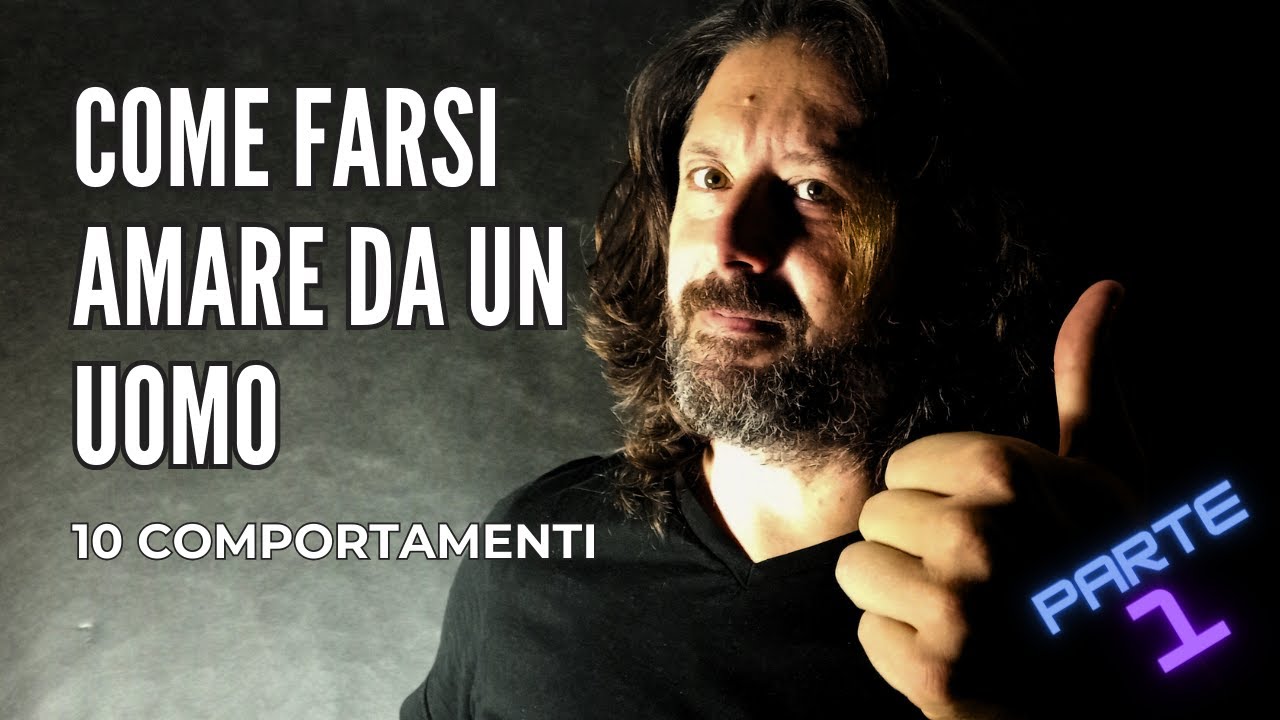 Come farsi amare da un uomo | 10 COMPORTAMENTI (1a parte)