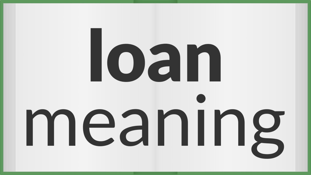 Loan | meaning of Loan