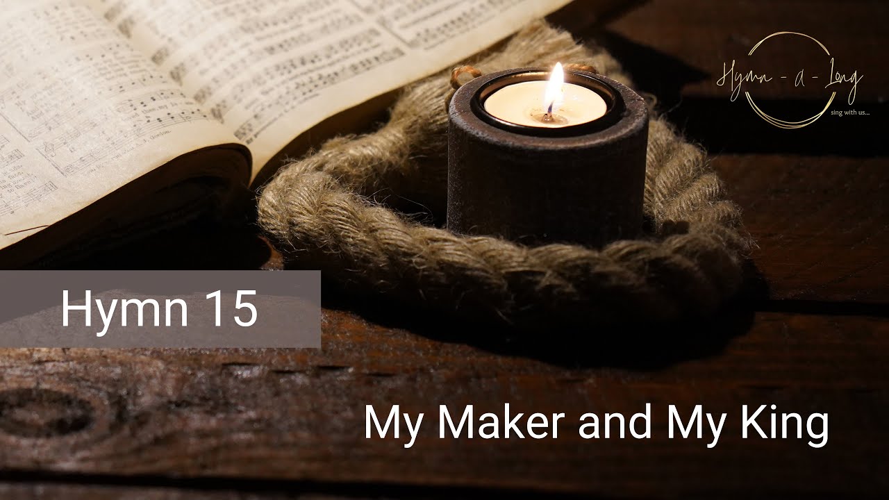 Hymn 15 – My Maker and My King