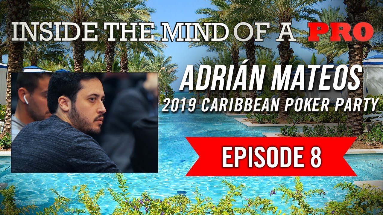 Inside the Mind of a Pro: Adri&aacute;n Mateos @ 2019 Caribbean Poker Party (8)