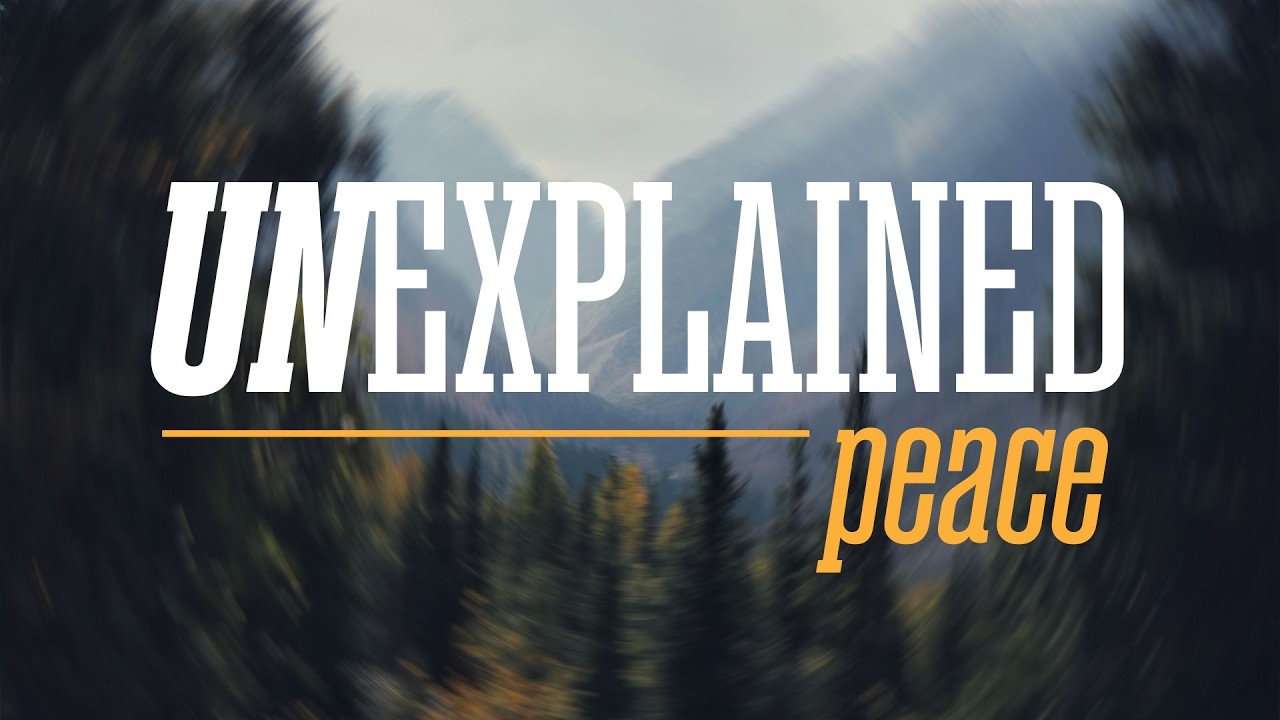 Unexplained Peace Series - Week 1