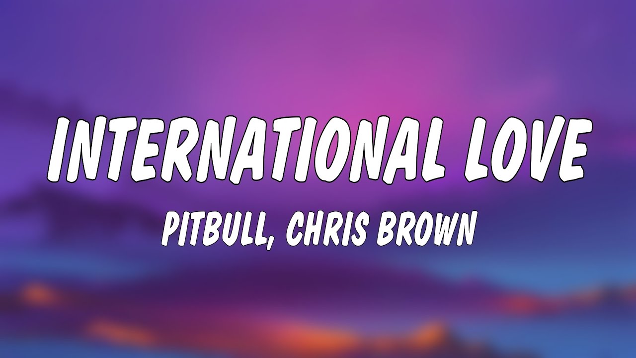 Pitbull - International Love (Lyrics) ft. Chris Brown