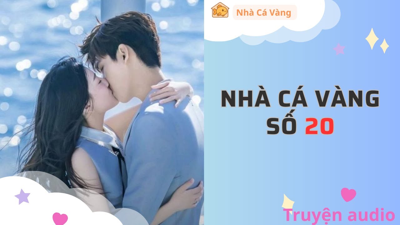 Truyện audio full || Nhà Cá Vàng Số 20