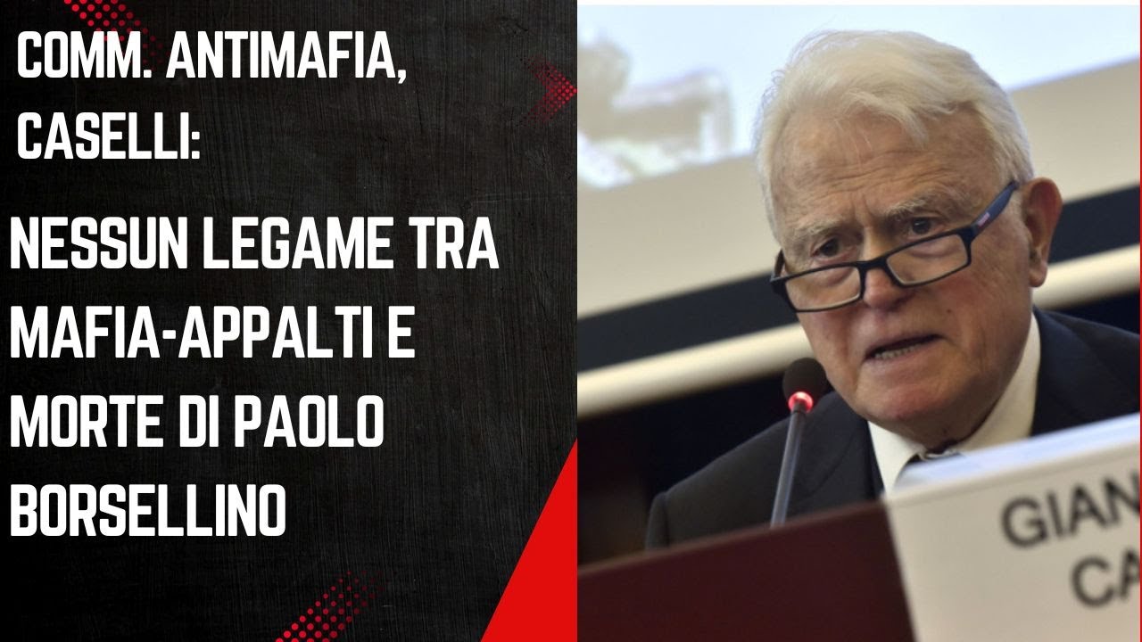 Comm. antimafia, Caselli:  nessun legame tra mafia-appalti e morte di Paolo Borsellino