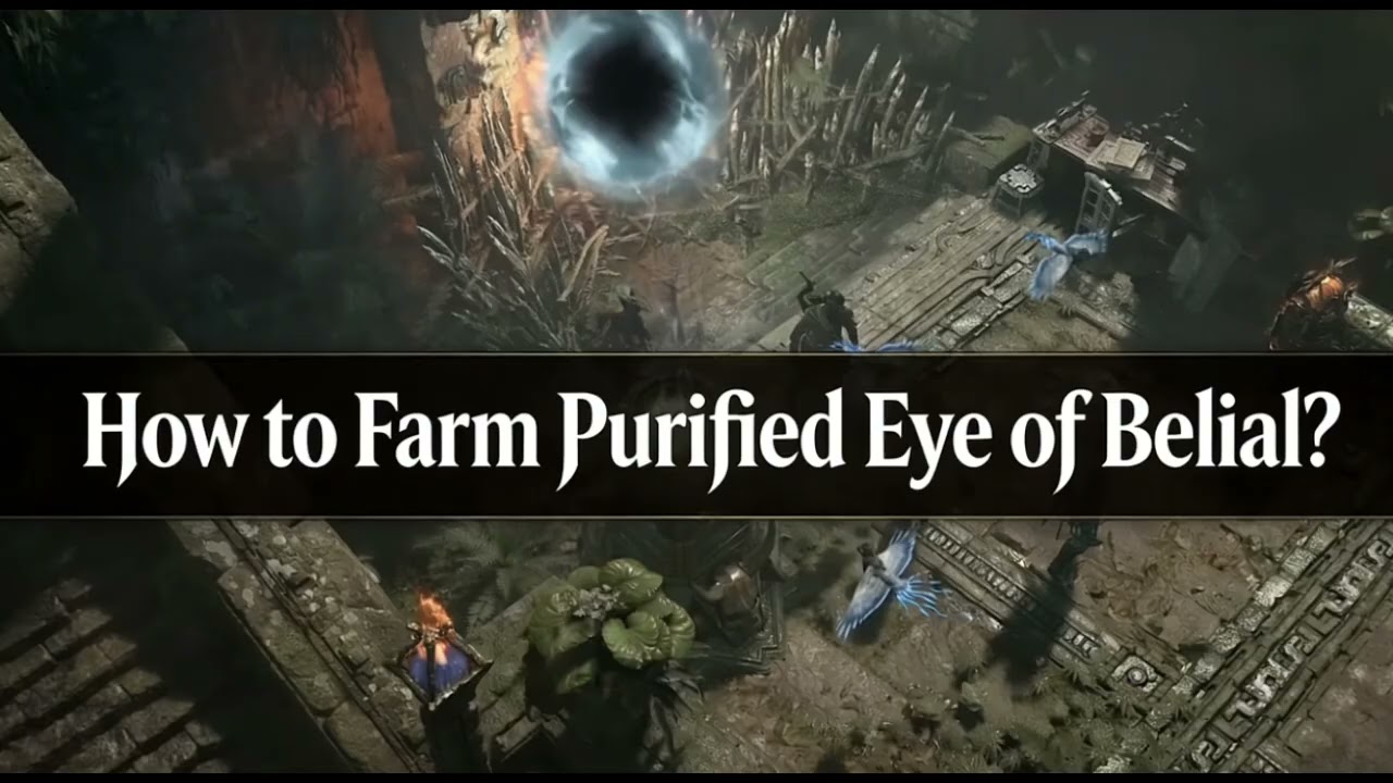 Diablo 4 Purified Eye of Belial Drop Locations, Uses, Altar & Rewards Guide