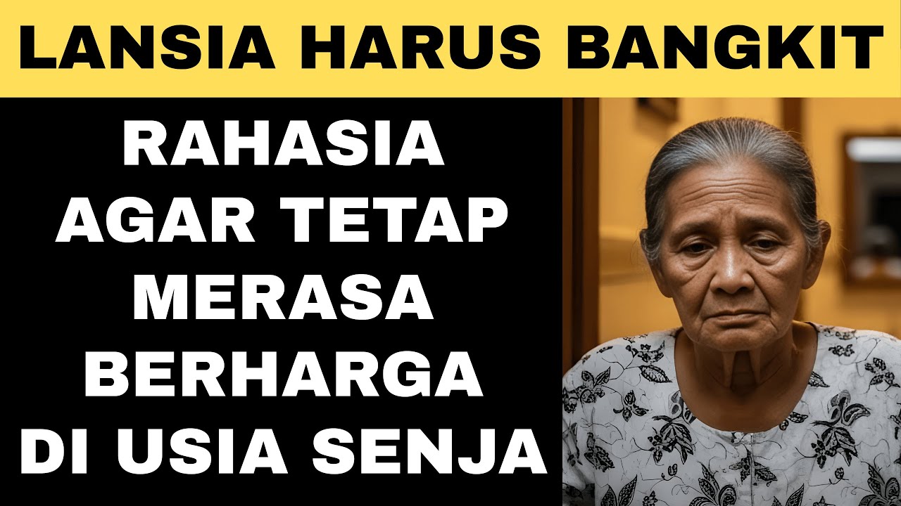 Mengatasi Rasa Tidak Berguna di Masa Tua dengan 15 Rahasia Sederhana