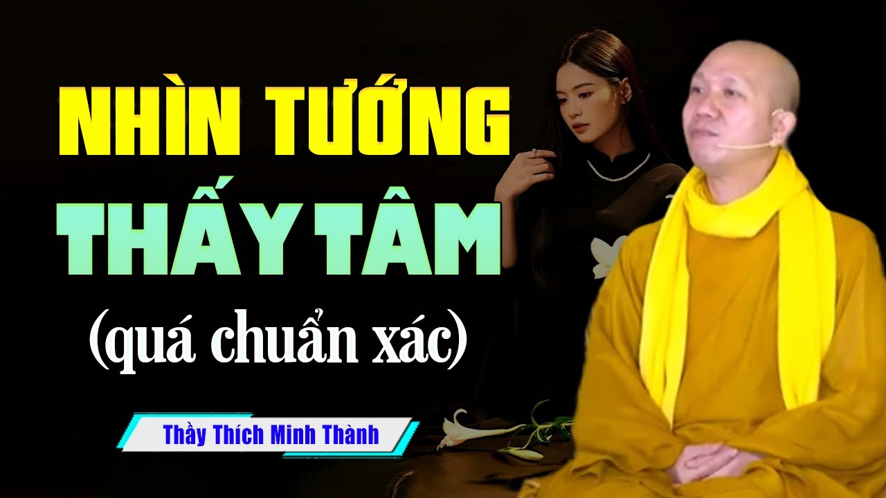 Nhìn Tướng Biết Tâm, Nhìn Tâm Biết Mệnh (RẤT HAY) - Thầy Thích Minh Thành