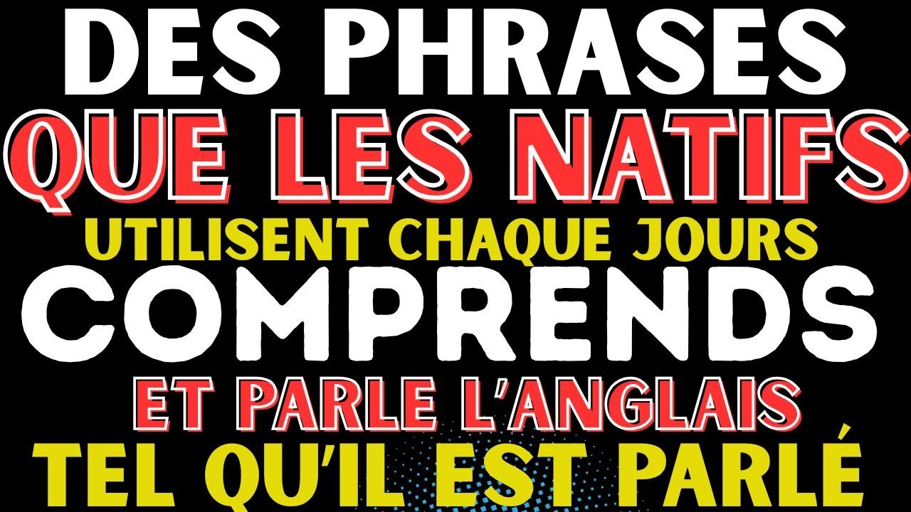 💬 ANGLAIS PRATIQUE AVEC DES PHRASES QUE LES NATIFS UTILISENT