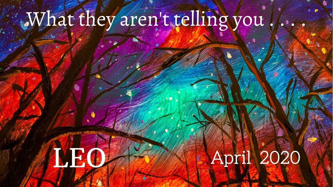 LEO:  What They Aren't Telling You . . . April 2020