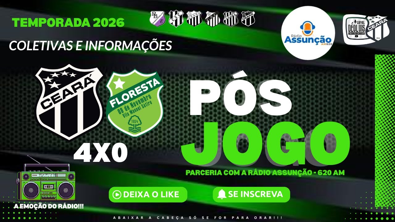 🏁⚽ PÓS JOGO! 🎤📣RÁDIO ASSUNÇÃO E CANAL DÉO LUIS! 🚨🎯COLETIVAS AO VIVO!  ⚽👉CEARÁ 4X0 FLORESTA! E+