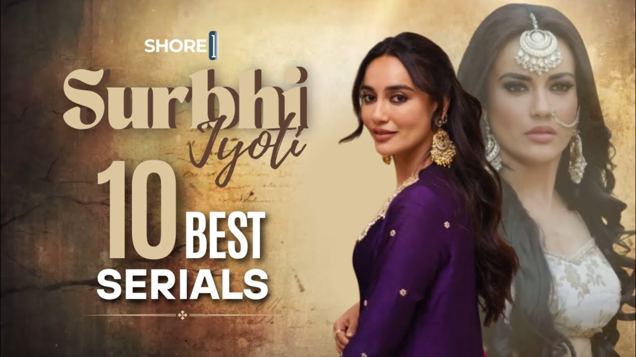 Surbhi Jyoti | Top 10 Best Popular Shows | Ishqbaaz, Naagin 3, Qabool Hai, Tanhaiyan | SHORE ONE