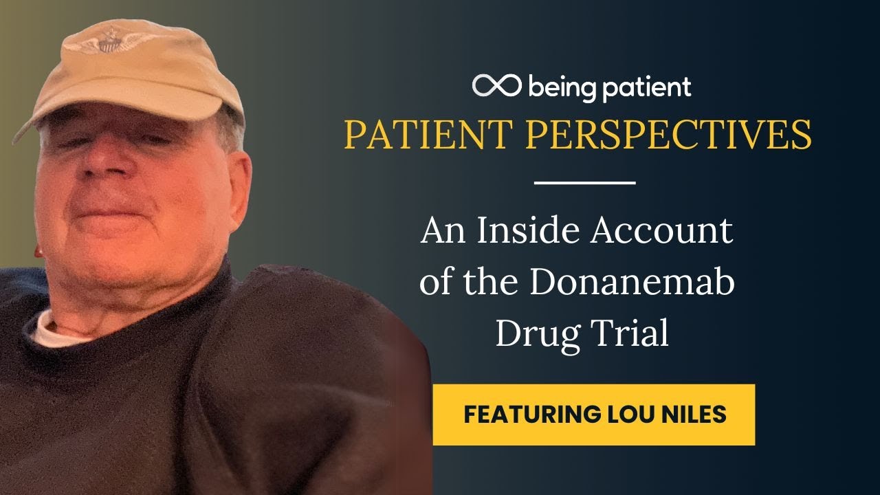 Lou Niles: An Inside Account of the Donanemab Drug Trial | Patient Perspective